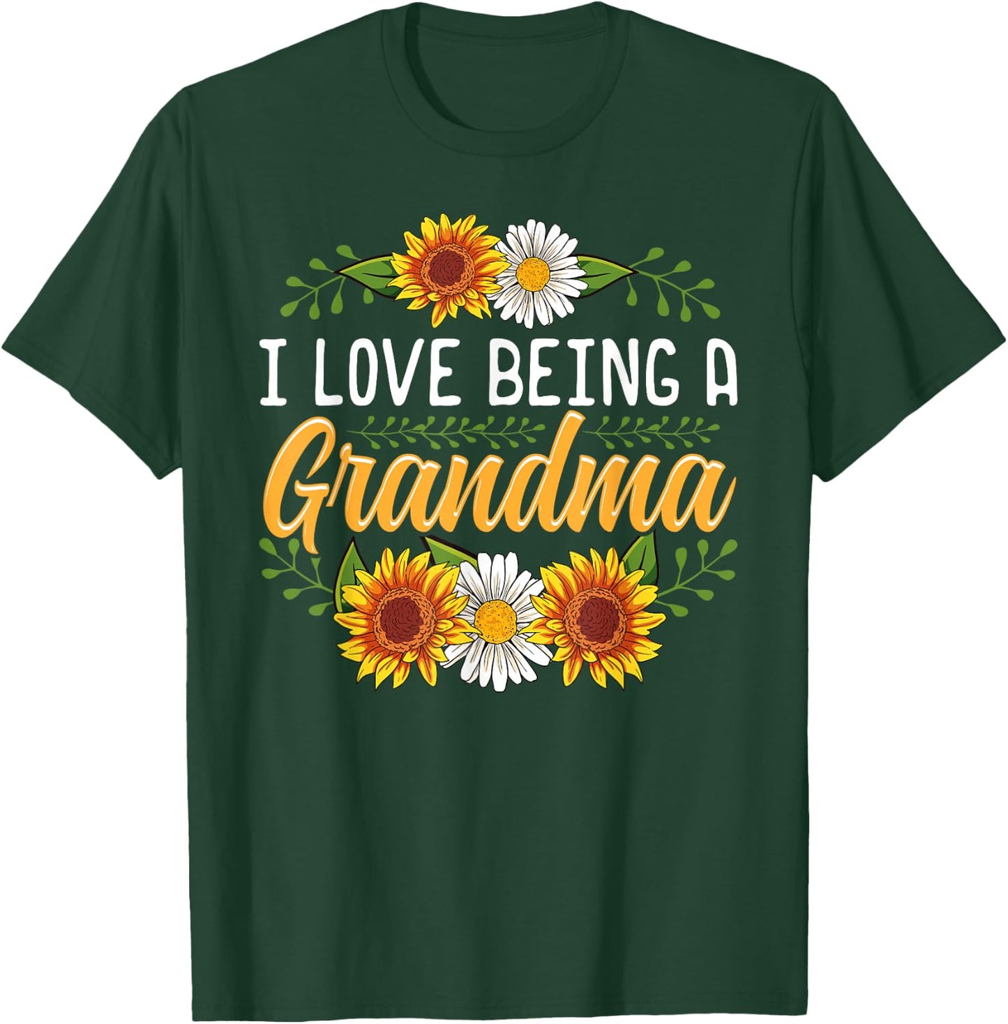 I Love Being A Grandma Shirt Sunflower Mothers Day Gifts T-Shirt - T-Shirt | Forest