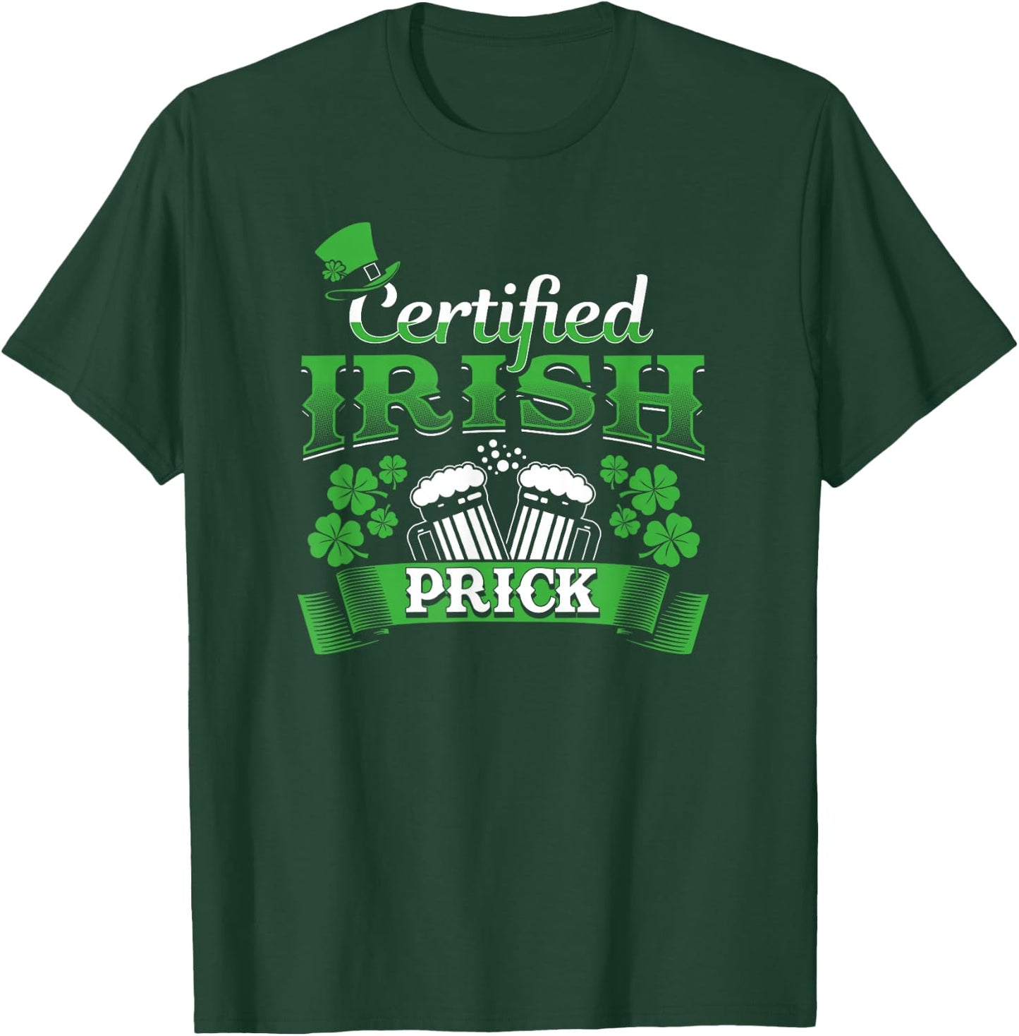 Certified Irish Prick Fun St. Patrick's Day Drinking Shirt T-Shirt - T-Shirt | Forest