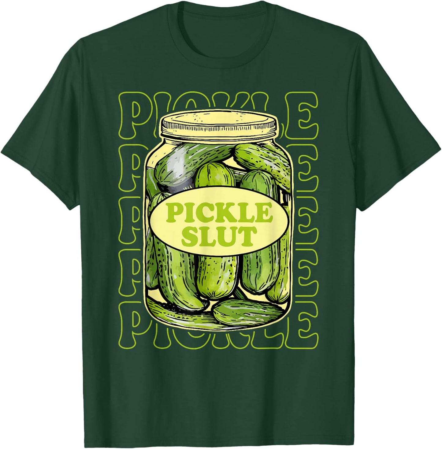 Funny Pickle Slut Lover Canned Pickles Lovers Women Girls T-Shirt - T-Shirt | Forest