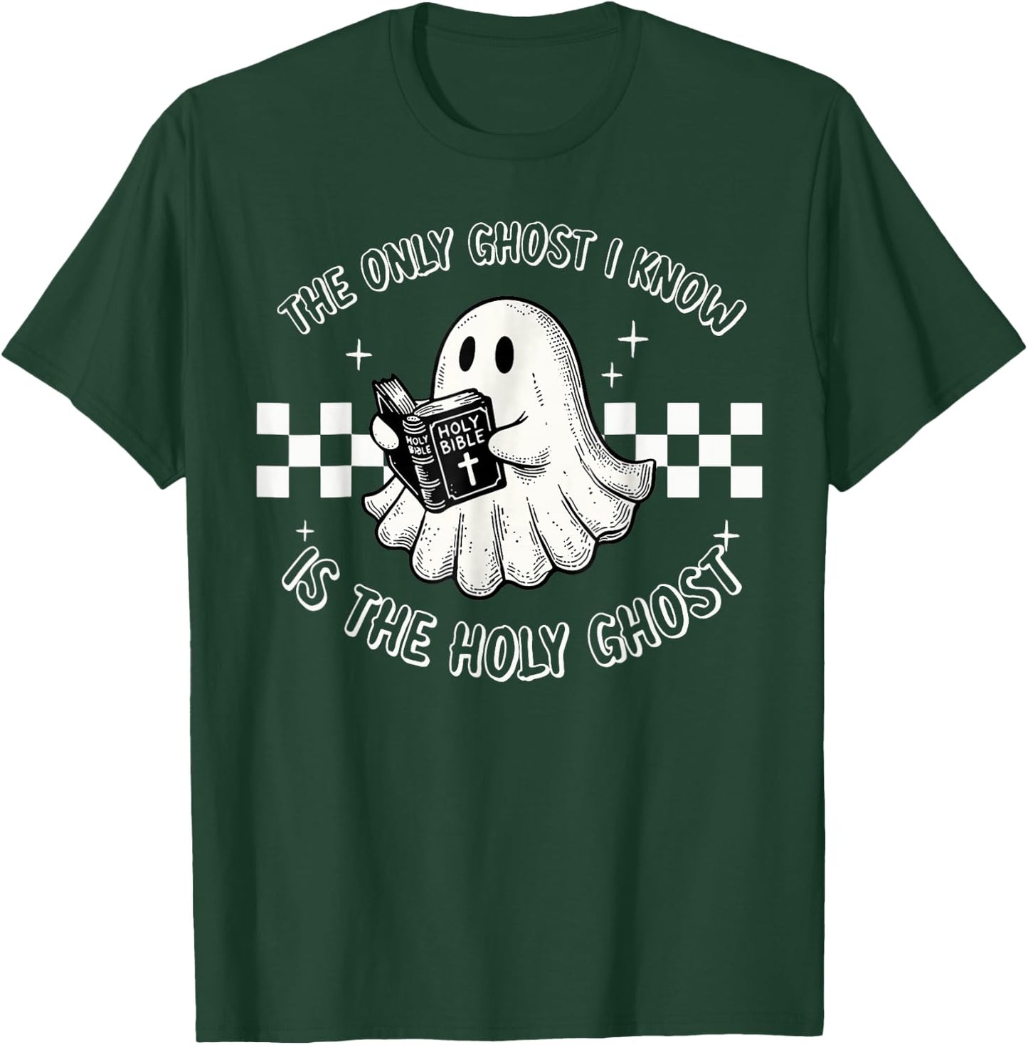 The Only Ghost I Know Is The Holy Ghost Funny Boo Bible T-Shirt - T-Shirt | Forest