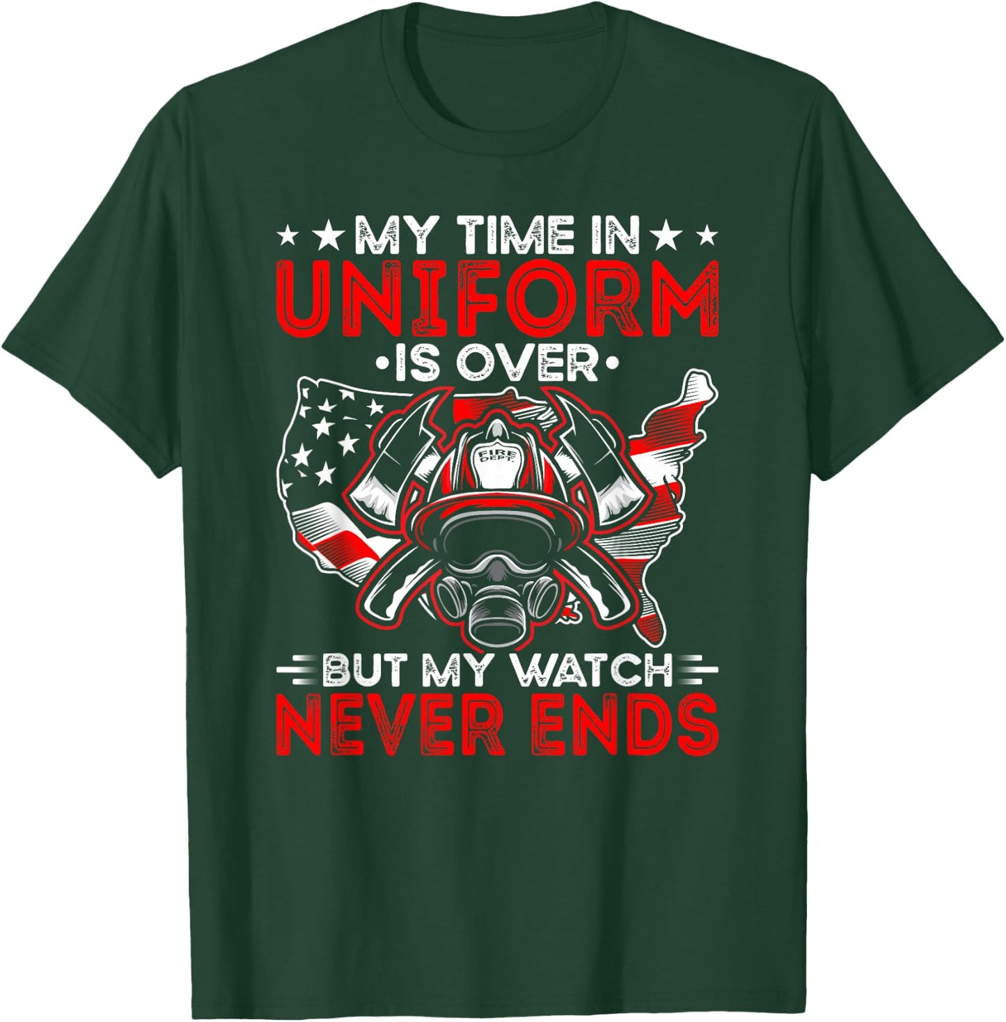 Watch Never Ends Firefighter Fireman Firefighting T-Shirt - T-Shirt | Forest
