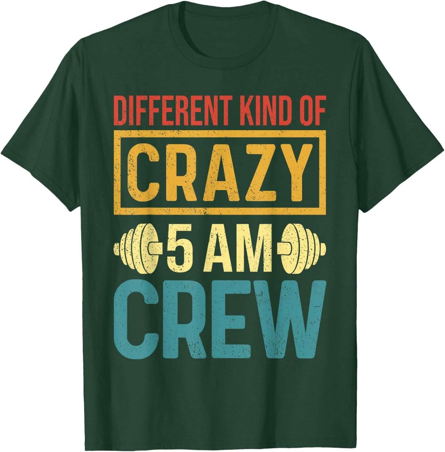 Funny Gym Workout Squad Different Kinds of Crazy 5AM Crew T-Shirt - T-Shirt | Forest