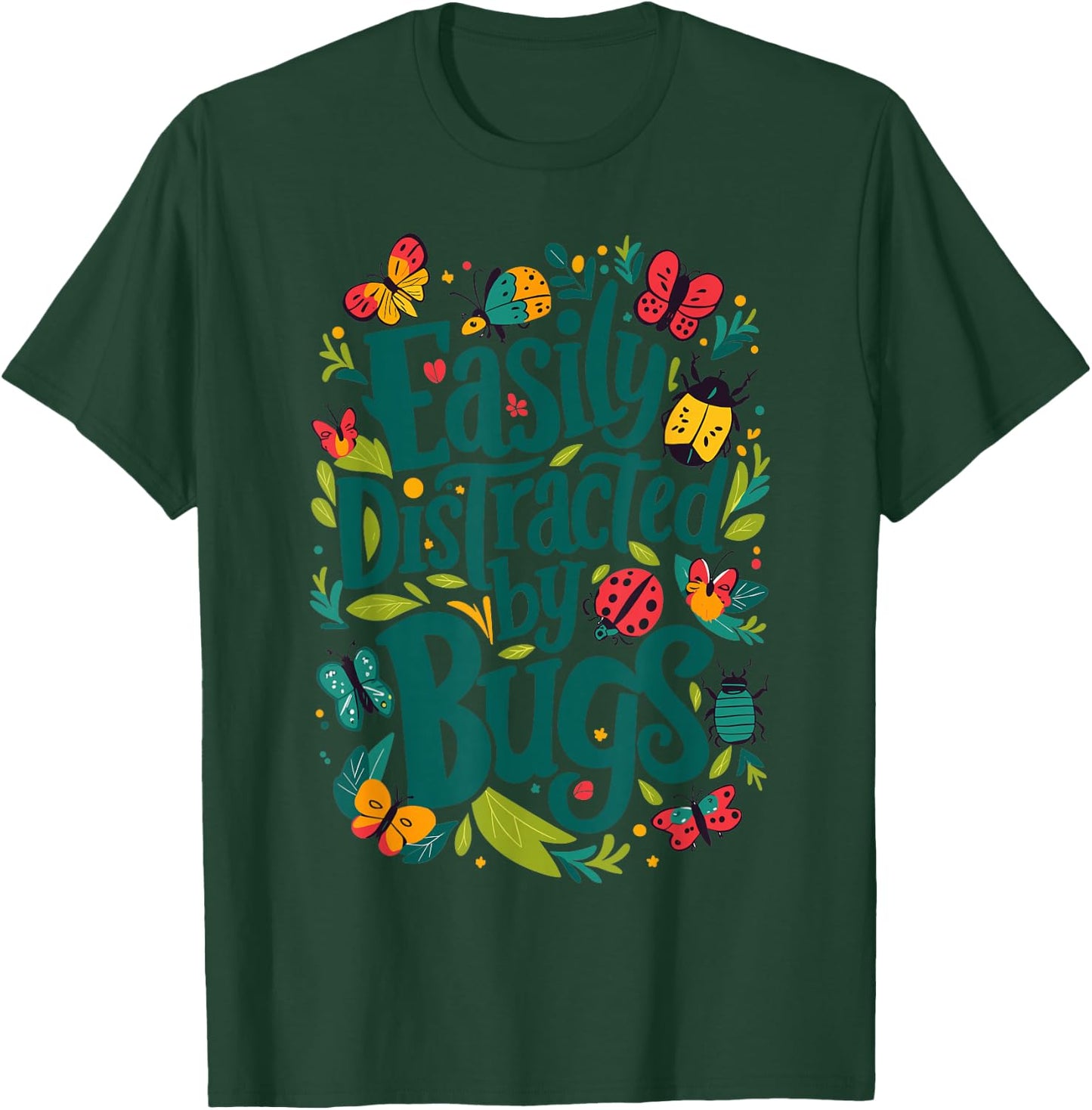 Easily distracted by Bugs T-Shirt - T-Shirt | Forest