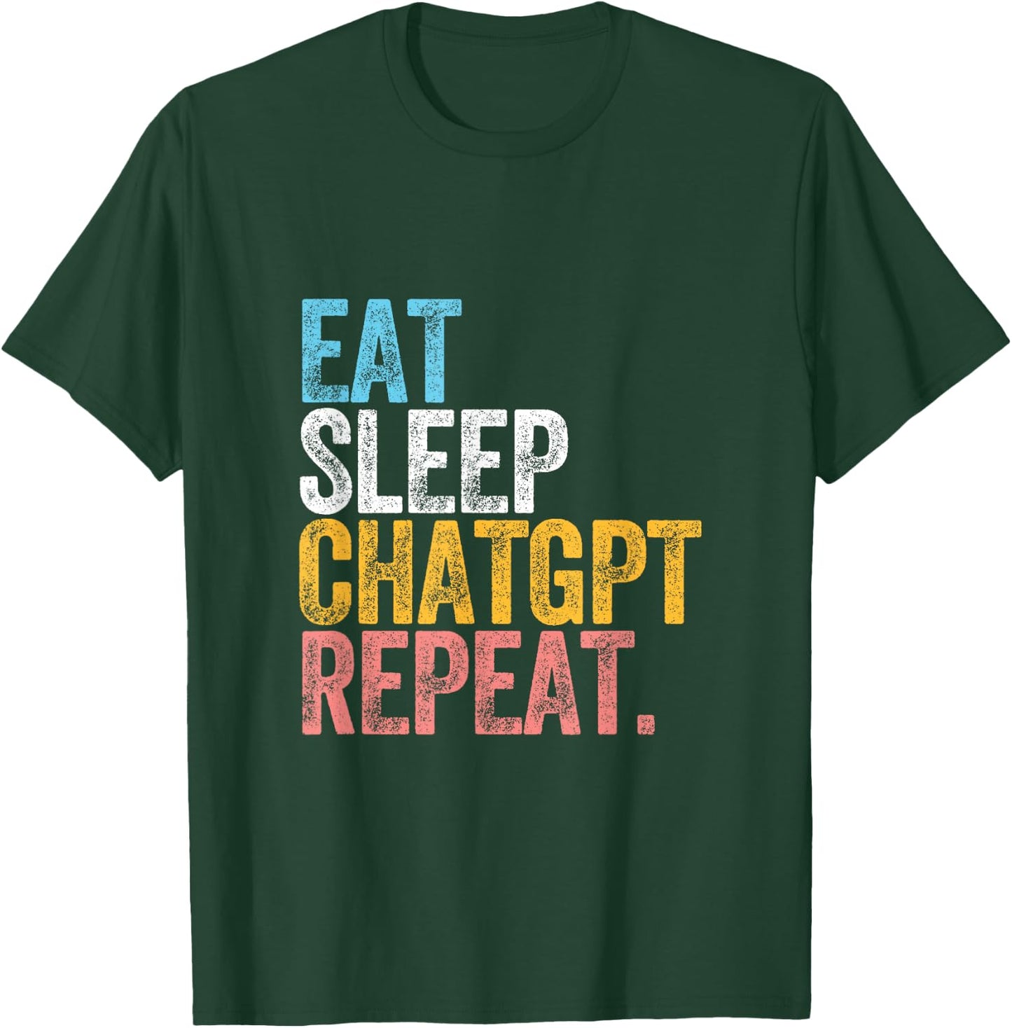 CHATGPT. EAT SLEEP artificial intelligence language model T-Shirt - T-Shirt | Forest