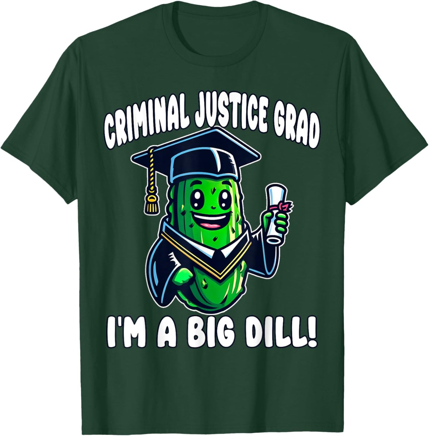 Criminal Justice Major Graduation 2024 Degree Dill Pickle T-Shirt - T-Shirt | Forest