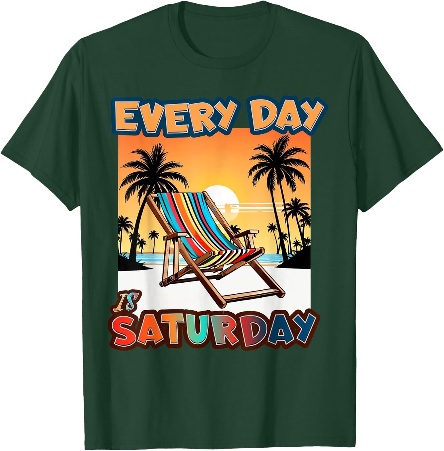 Everyday Is Saturday T-Shirt - T-Shirt | Forest