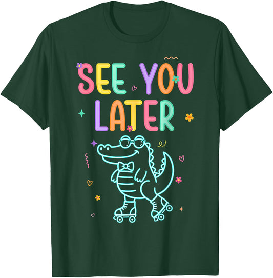 See You Later Teacher Summer Alligator Last Day of School T-Shirt - T-Shirt | Forest
