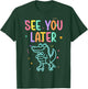 See You Later Teacher Summer Alligator Last Day of School T-Shirt - T-Shirt | Forest
