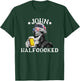 John Halfcocked Drunk President John Hancock 4th Of July Women Men T-Shirt - T-Shirt | Forest
