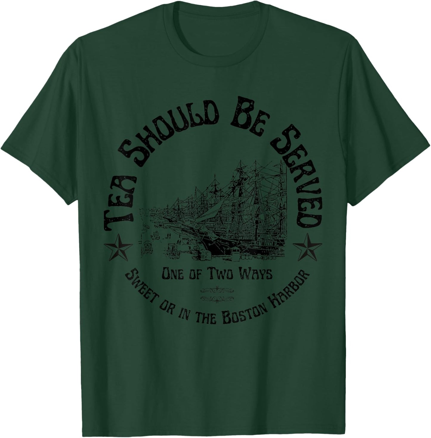 Tea Should Be Served One of Two Ways: Sweet or in the Harbor T-Shirt - T-Shirt | Forest