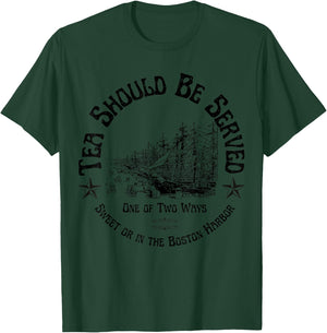 Tea Should Be Served One of Two Ways: Sweet or in the Harbor T-Shirt - T-Shirt | Forest