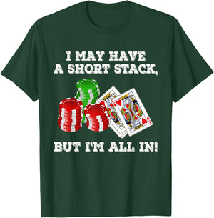 I May Have A Short Stack But I'm All In Funny Apparel T-Shirt - T-Shirt | Forest