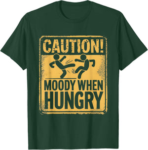 Caution Moody When Hungry Funny Sarcastic Food Graphic T-Shirt - T-Shirt | Forest