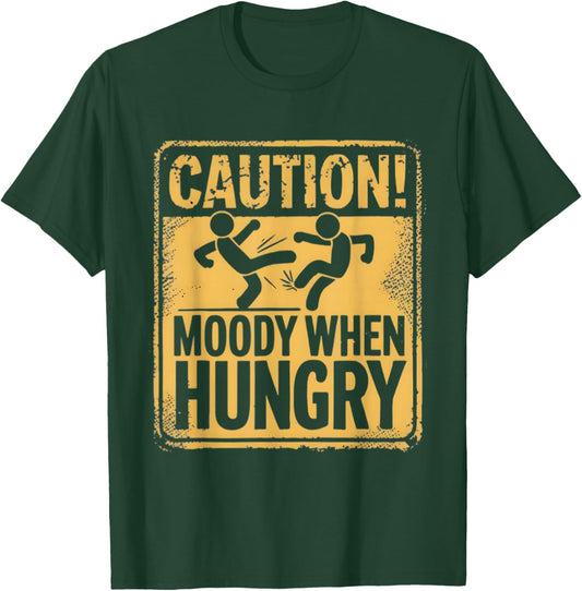 Caution Moody When Hungry Funny Sarcastic Food Graphic T-Shirt - T-Shirt | Forest