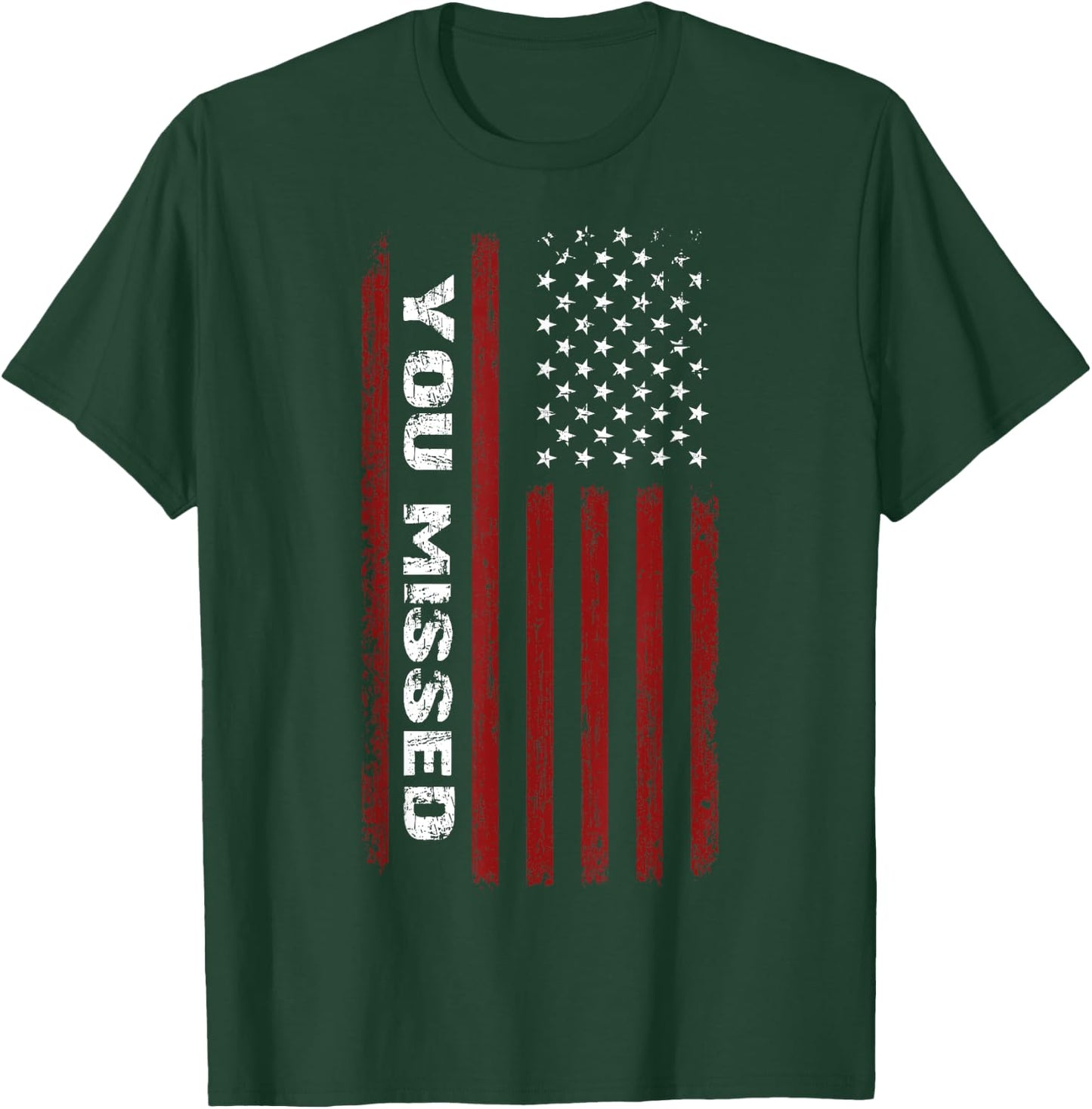 You missed Donald Trump 2024 T-Shirt - T-Shirt | Forest