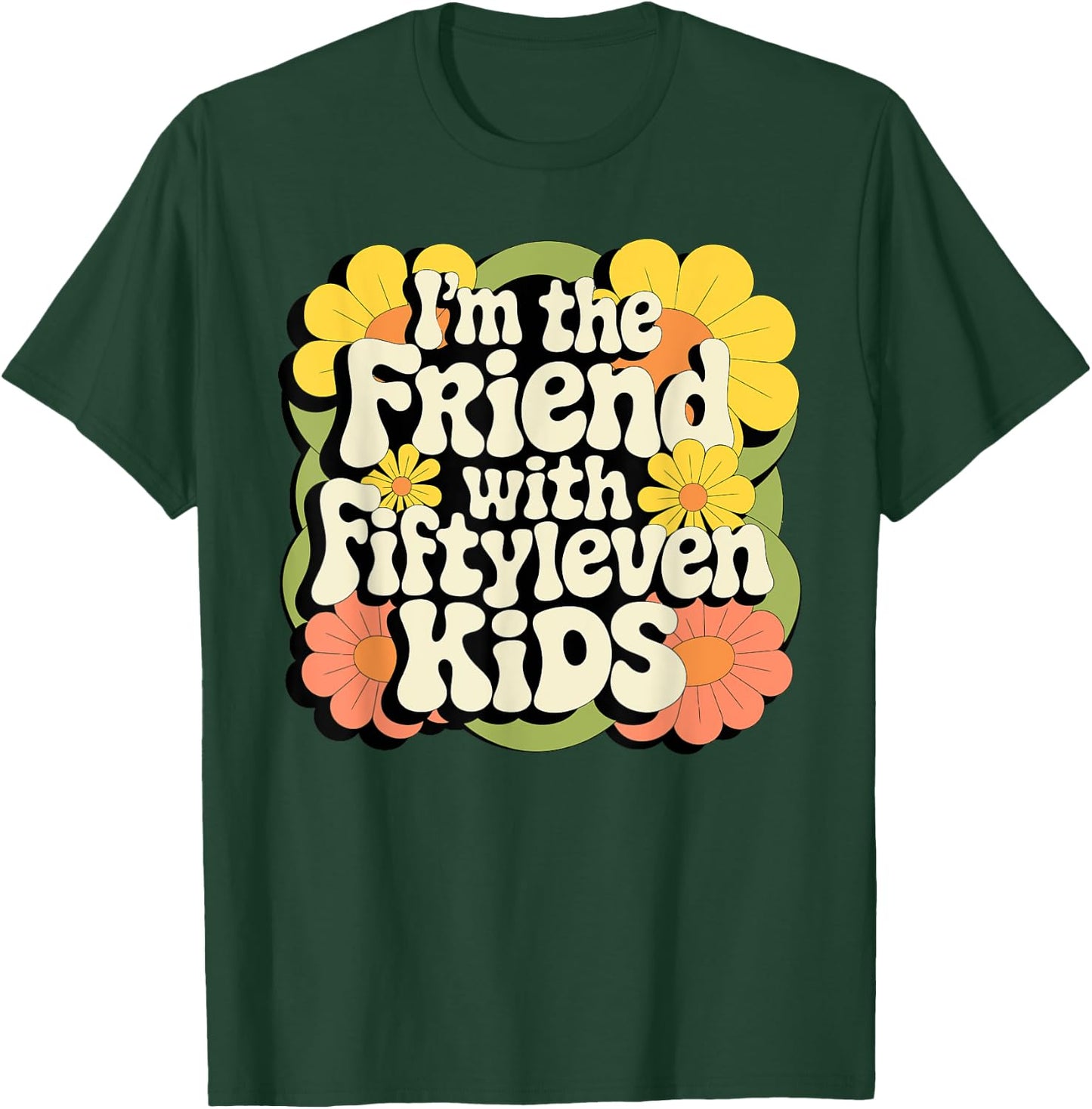 I'm the friend with fiftyleven kids T-Shirt - T-Shirt | Forest