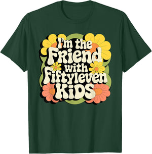 I'm the friend with fiftyleven kids T-Shirt - T-Shirt | Forest