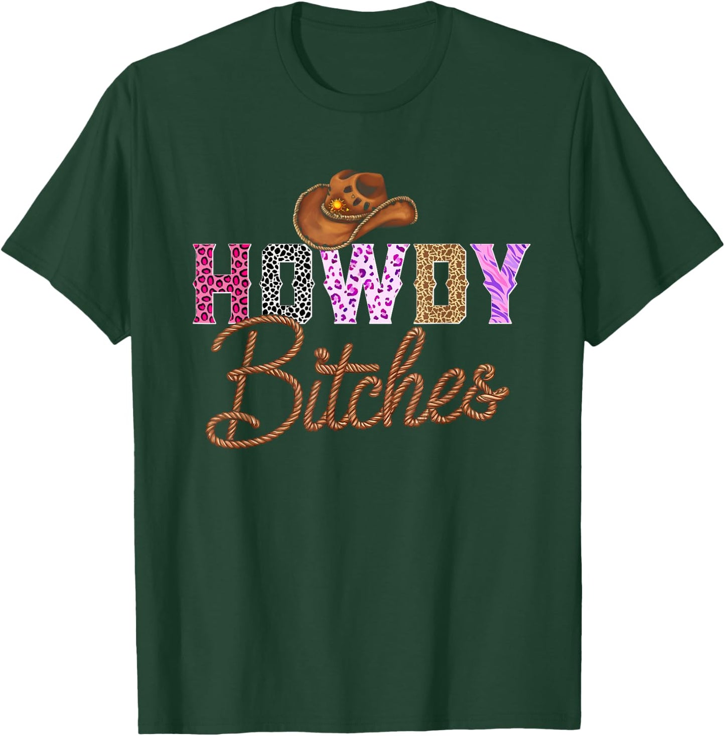 Howdy Bitches | Yeehaw Bitches T-Shirt - T-Shirt | Forest