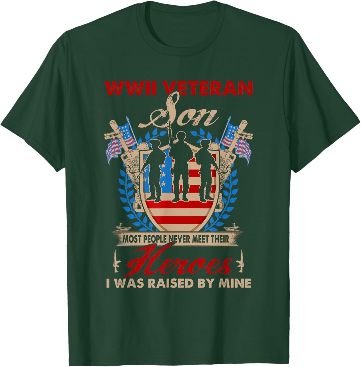 Son Of Wwii Veteran - Most People Never Meet Their Heroes T-Shirt - T-Shirt | Forest