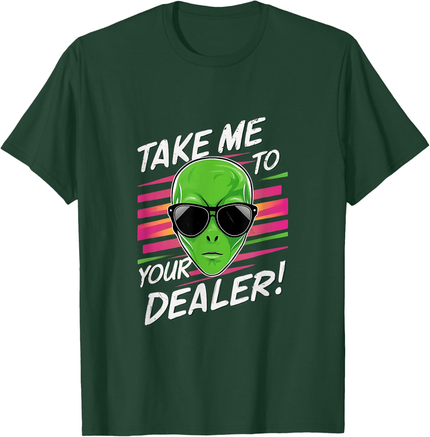 Take Me To Your Dealer Funny Alien T-Shirt - T-Shirt | Forest