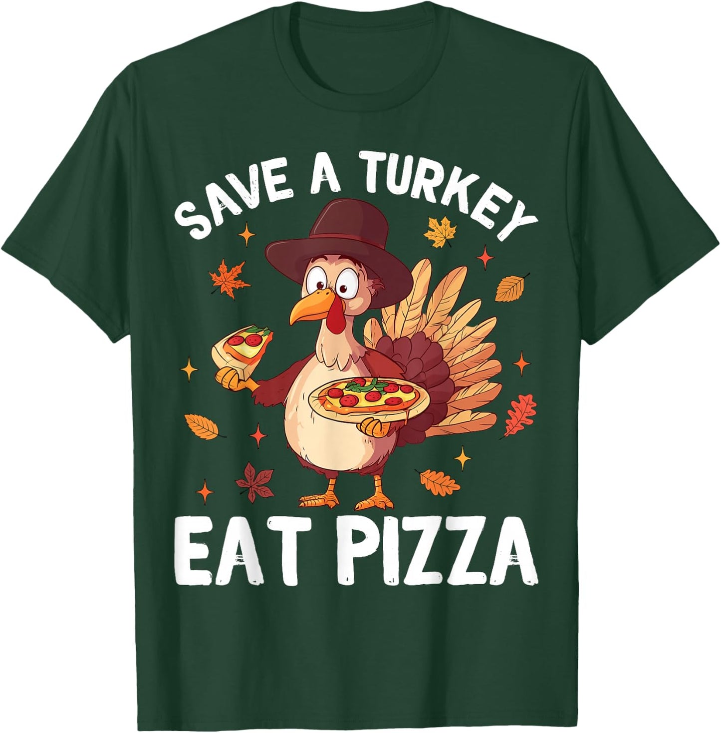 Save a Turkey Eat Pizza Funny Turkey Happy Thanksgiving Days T-Shirt - T-Shirt | Forest