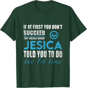 Jesica Name - Try What Jesica Told You To Do T-Shirt - T-Shirt | Forest