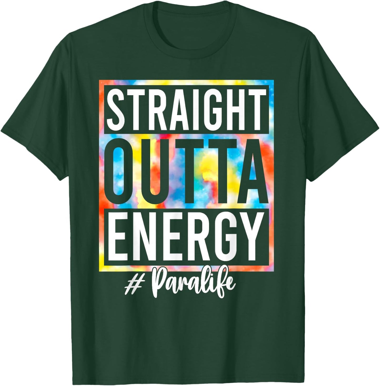 Paraprofessional Straight Outta Energy Love Para Life Gifts T-Shirt - T-Shirt | Forest