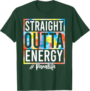 Paraprofessional Straight Outta Energy Love Para Life Gifts T-Shirt - T-Shirt | Forest
