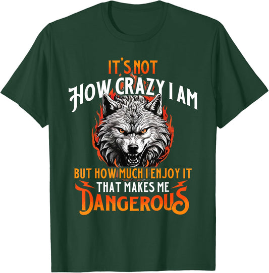 That Makes Me Dangerous - Wolf Lover Wildlife Animal T-Shirt - T-Shirt | Forest