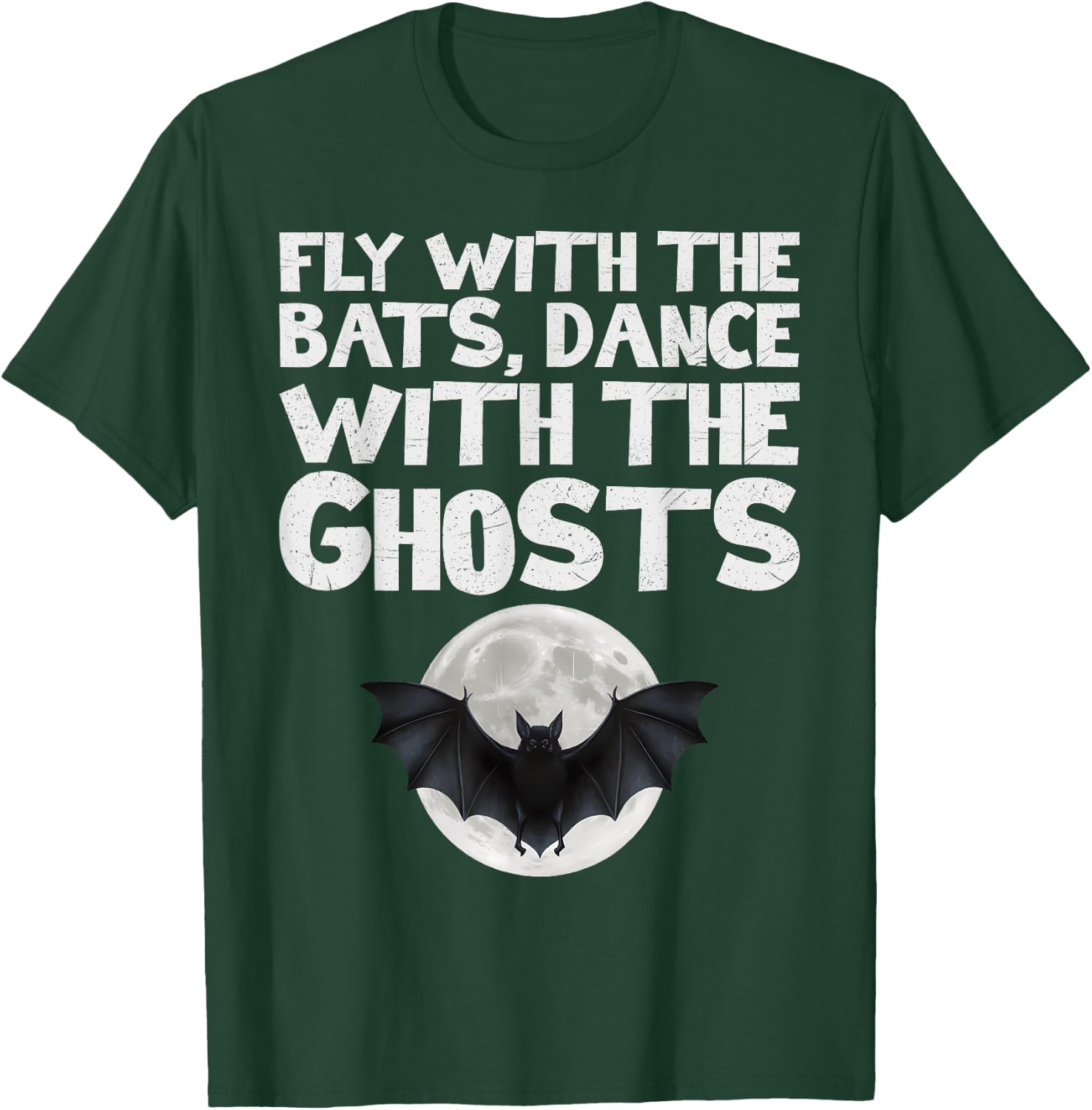 Fly with the Bats, Dance with the Ghosts T-Shirt - T-Shirt | Forest