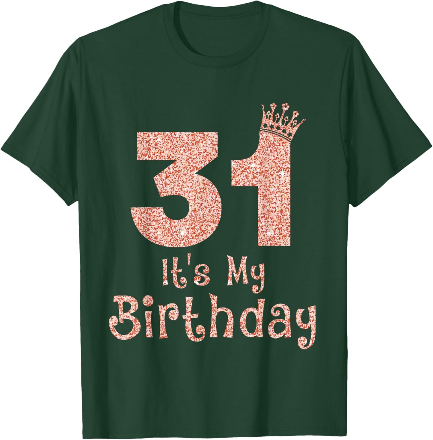 31 It's My Birthday 31 Years Old Happy 31st Birthday Girl T-Shirt - T-Shirt | Forest