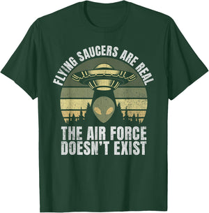 Flying Saucers Are Real The Air Force Doesn’t Exist Alien T-Shirt - T-Shirt | Forest