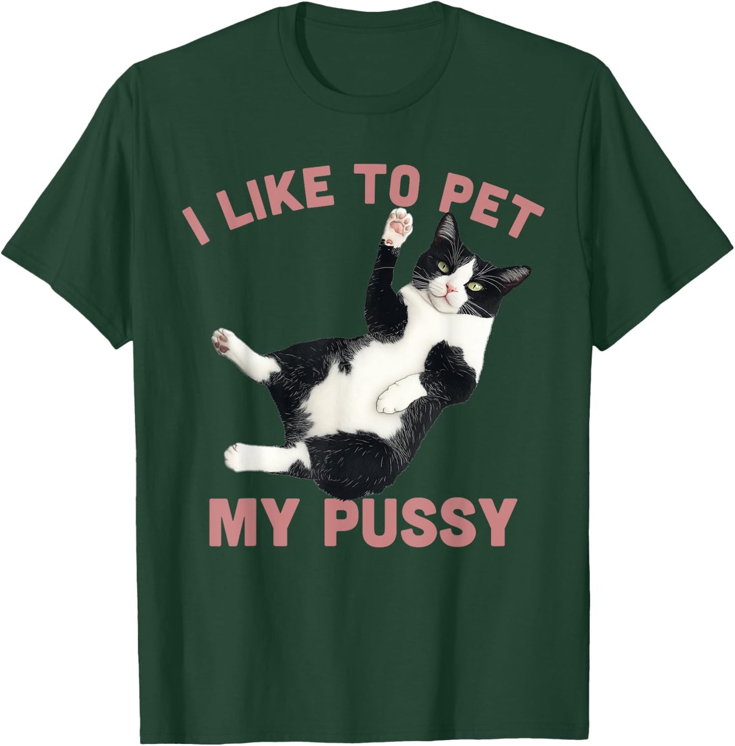 Like To Pet My Pussy Naughty Adult Cat Humor Saying T-Shirt - T-Shirt | Forest