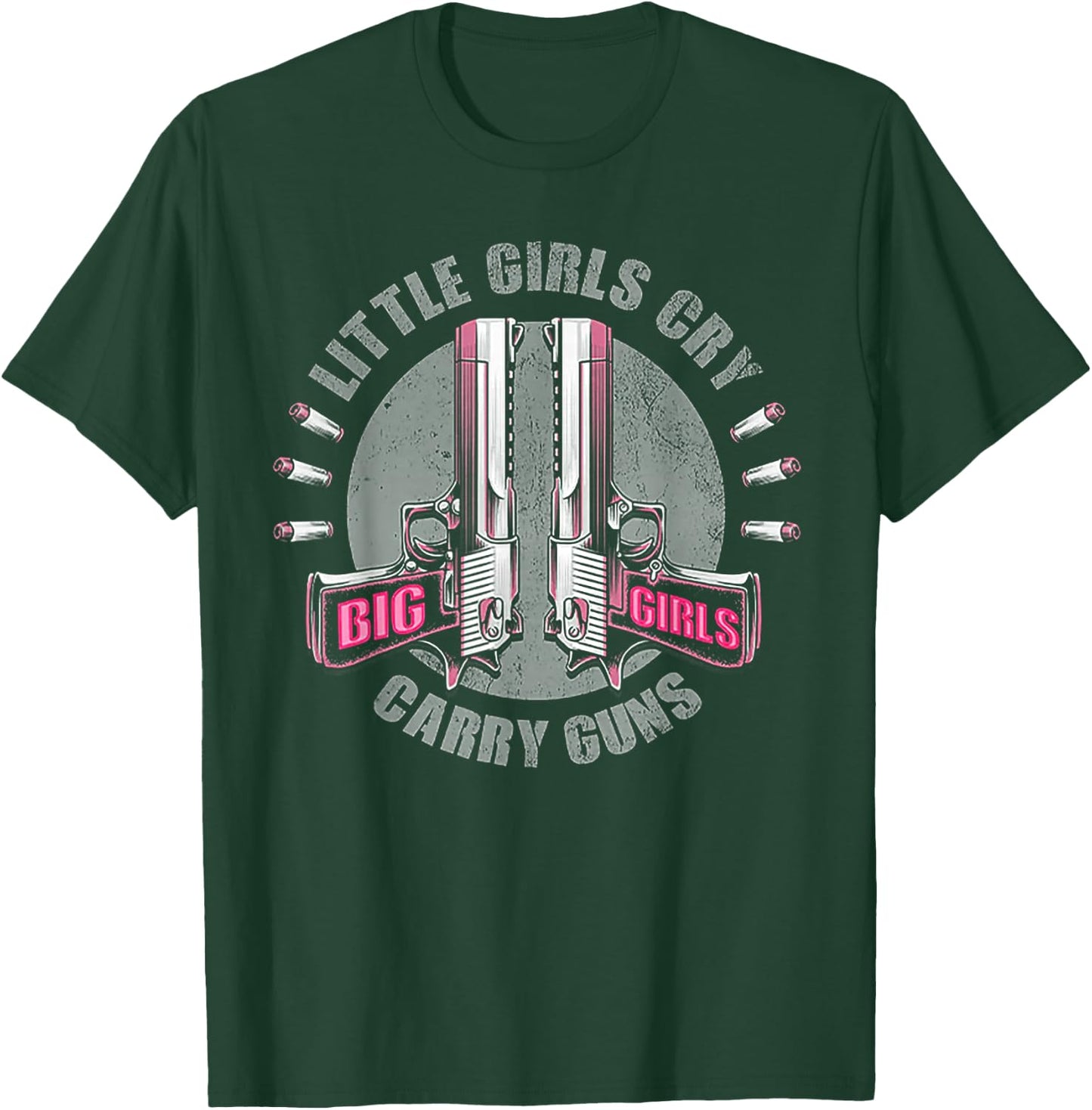 Little Girls Cry Big Girls Carry Guns T-Shirt - T-Shirt | Forest