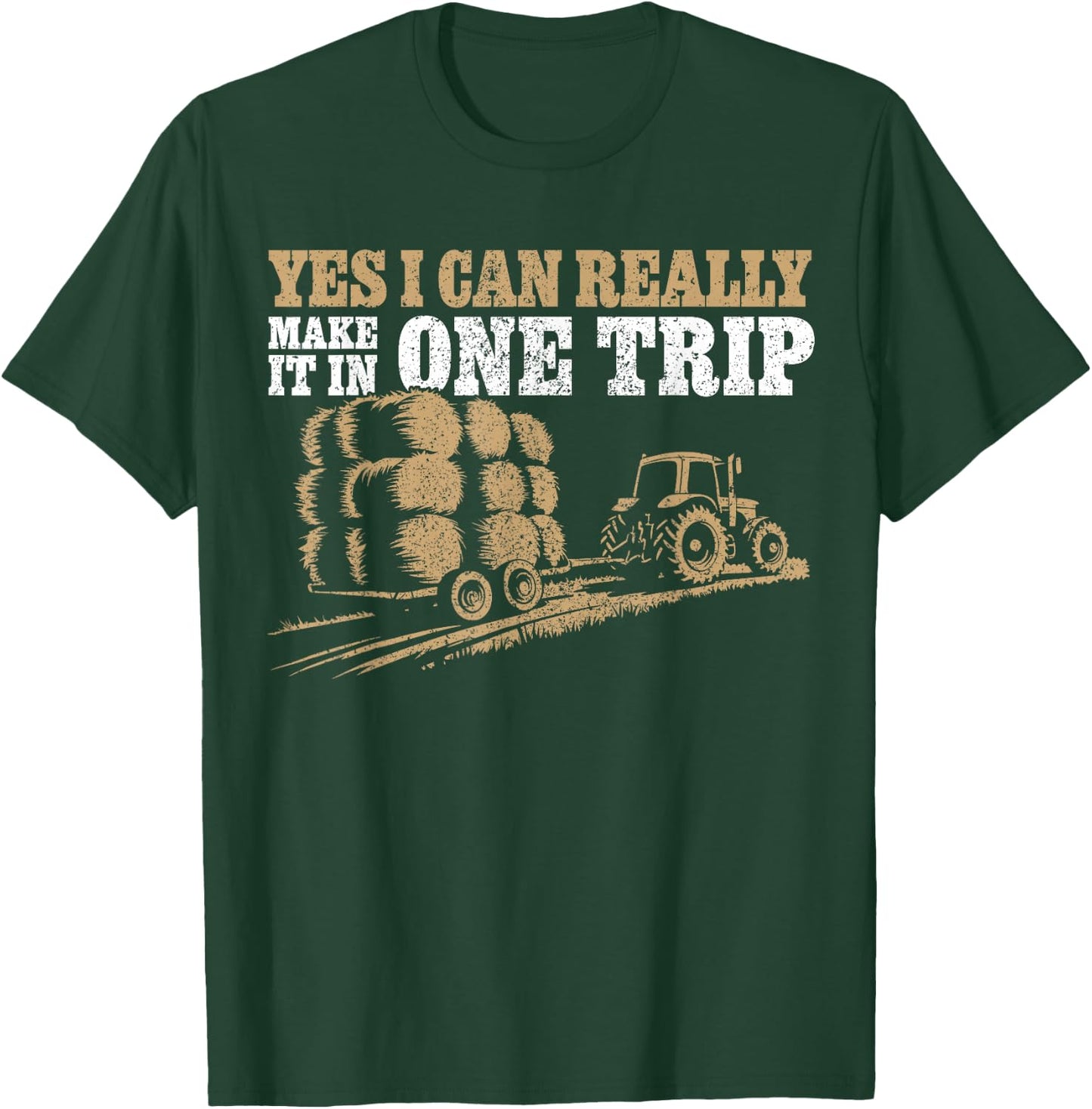 Hay Farmer Humor - In One Trip - Hay Season Farmer T-Shirt - T-Shirt | Forest