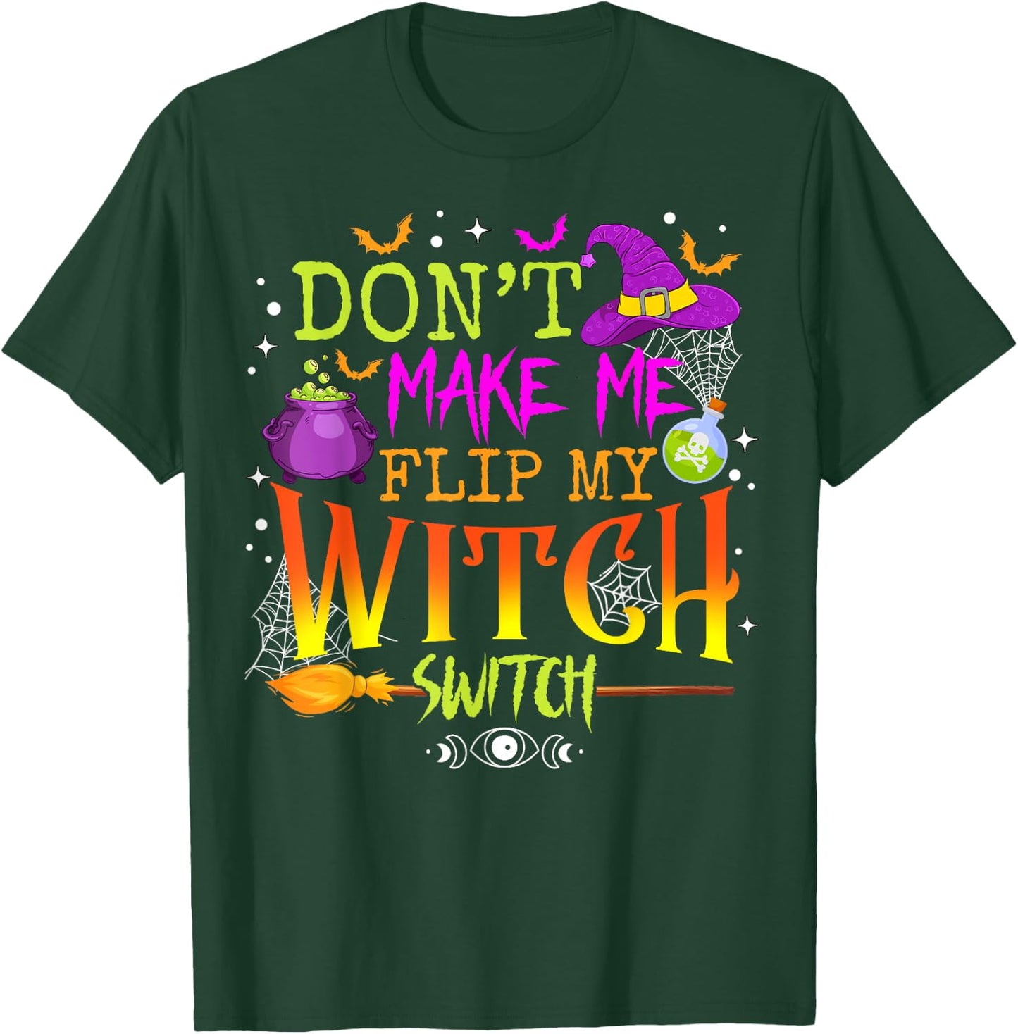 Funny Halloween Costume Don't Make Me Flip My Witch Switch T-Shirt - T-Shirt | Forest