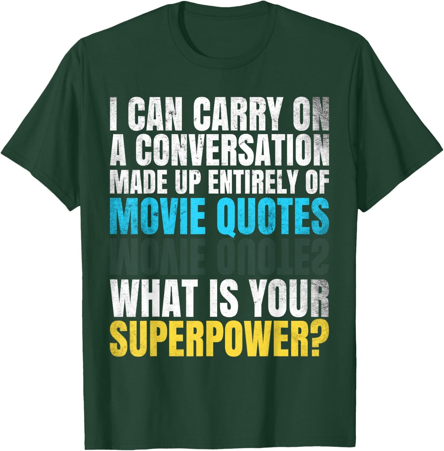 Funny Superpower. Conversation of movie quotes. And your? T-Shirt - T-Shirt | Forest