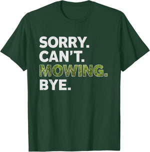 Sorry Can't Mowing Bye, Funny Lawn Mowing T-Shirt - T-Shirt | Forest