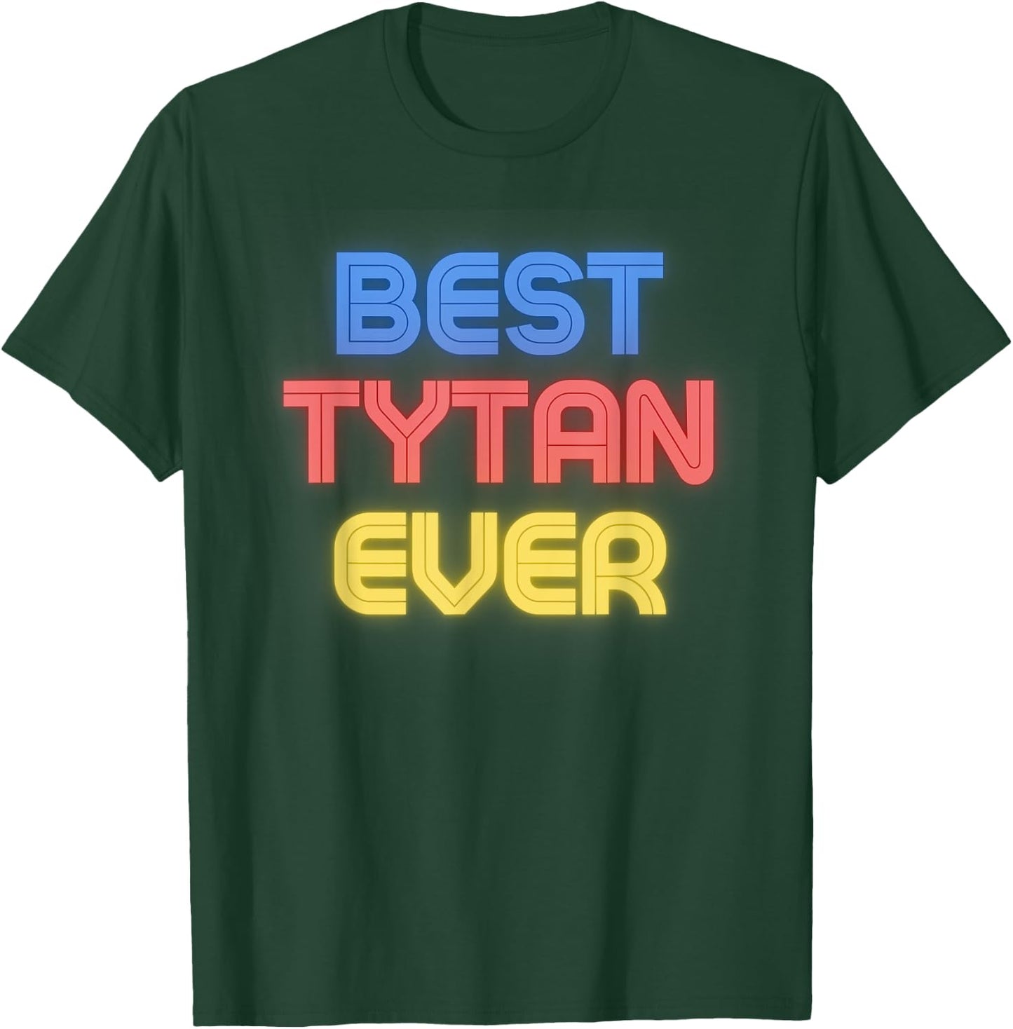 Best Tytan Ever - Funny Tytan Name Tytan T-Shirt - T-Shirt | Forest
