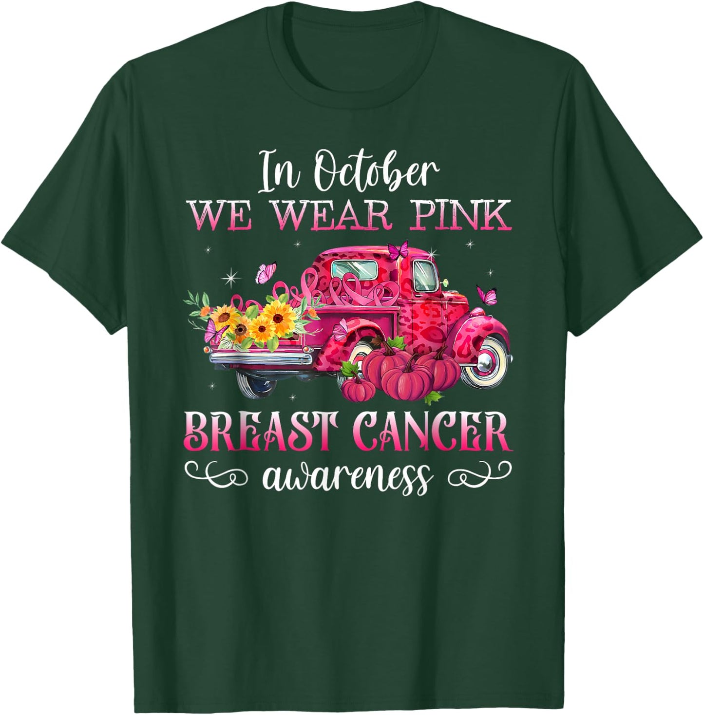 In October We Wear Pink Truck Breast Cancer Awareness Gifts T-Shirt - T-Shirt | Forest