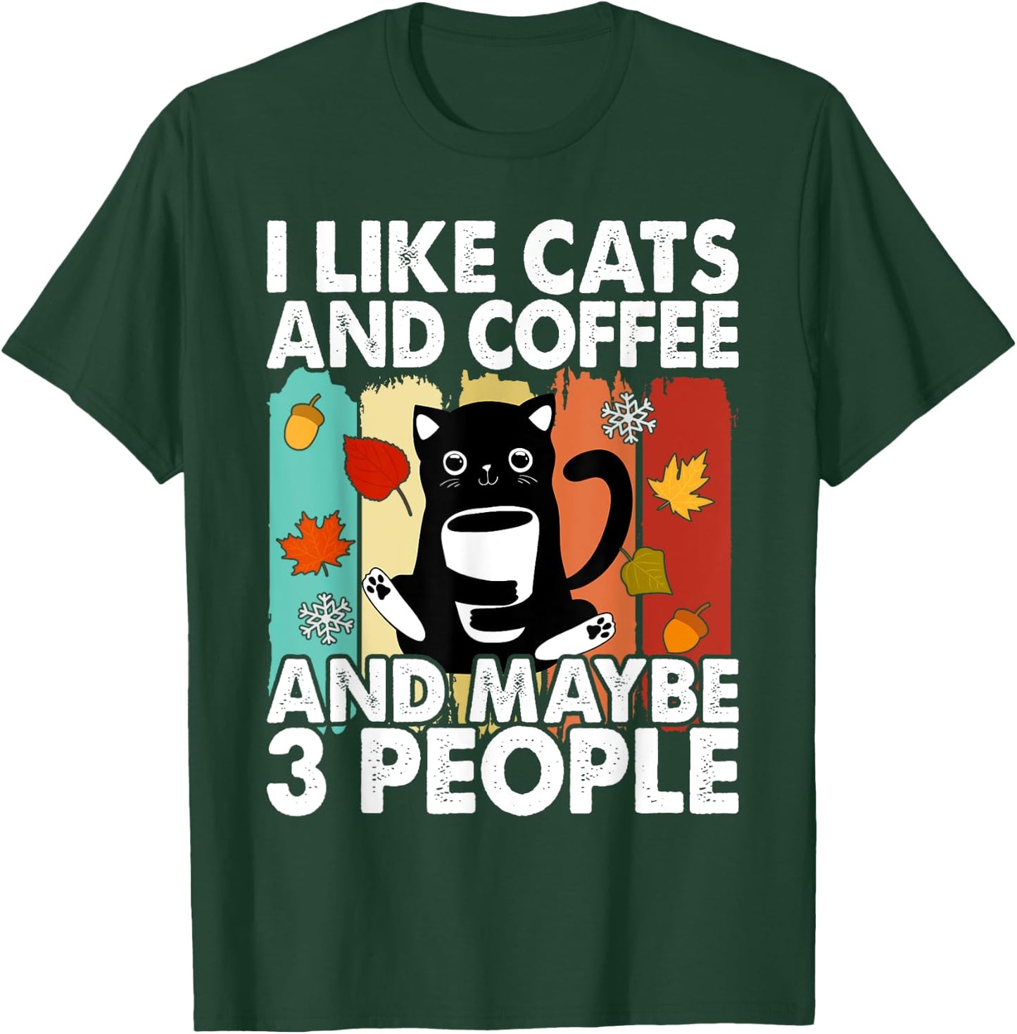 I Like Cats and Coffee and Maybe 3 People , Cats Lover Women T-Shirt - T-Shirt | Forest