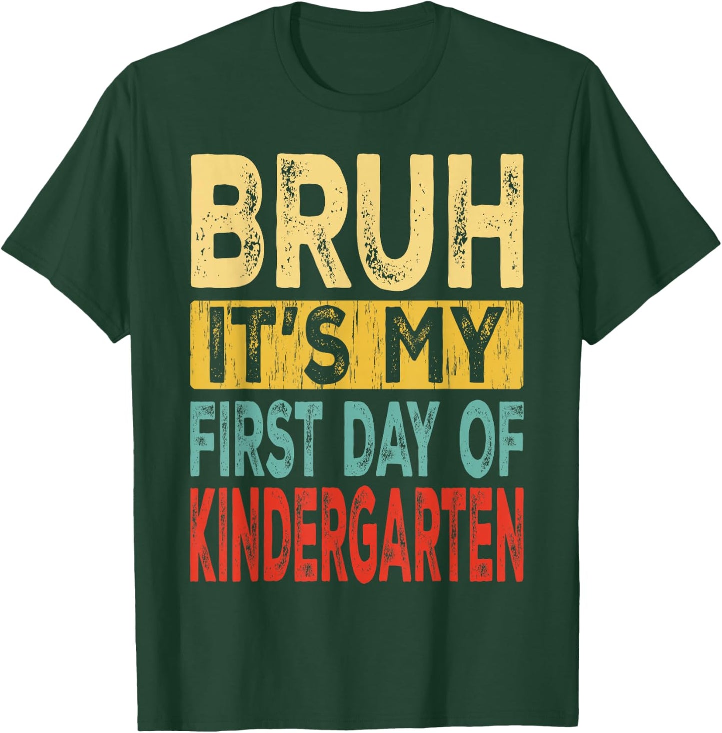 Bruh It's My First Day Of Kindergarten Back To School T-Shirt - T-Shirt | Forest