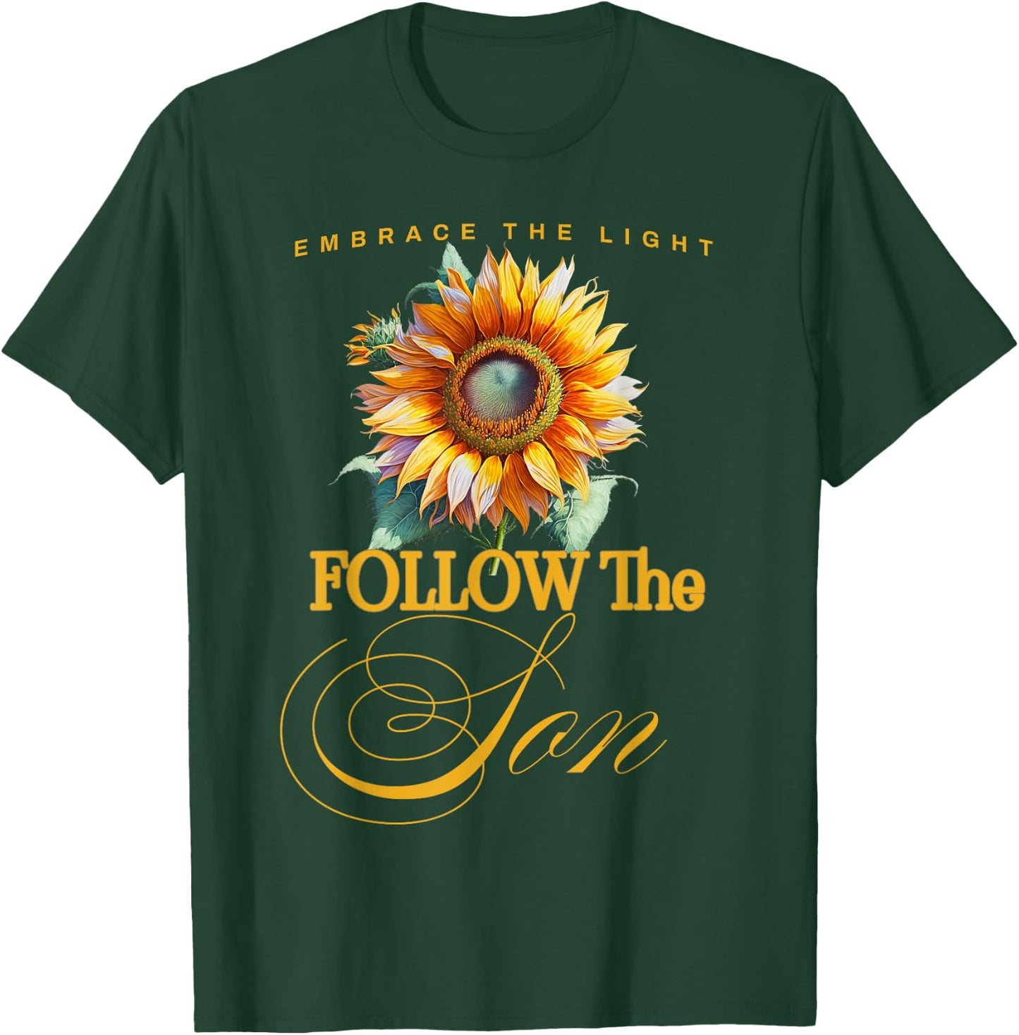 Embrace the Light Follow the Son T-Shirt - T-Shirt | Forest
