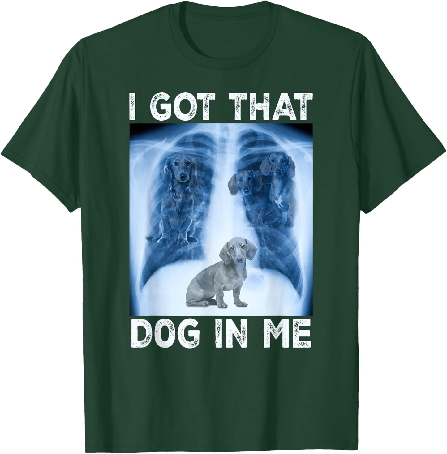 I Got that Dog in Me Pet Dog Xray Meme Funny Dachshund Men Women Kids T-Shirt - T-Shirt | Forest