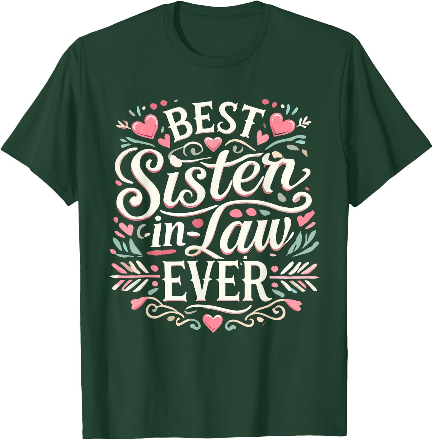 Best Sister in Law Ever for New Family Member T-Shirt - T-Shirt | Forest