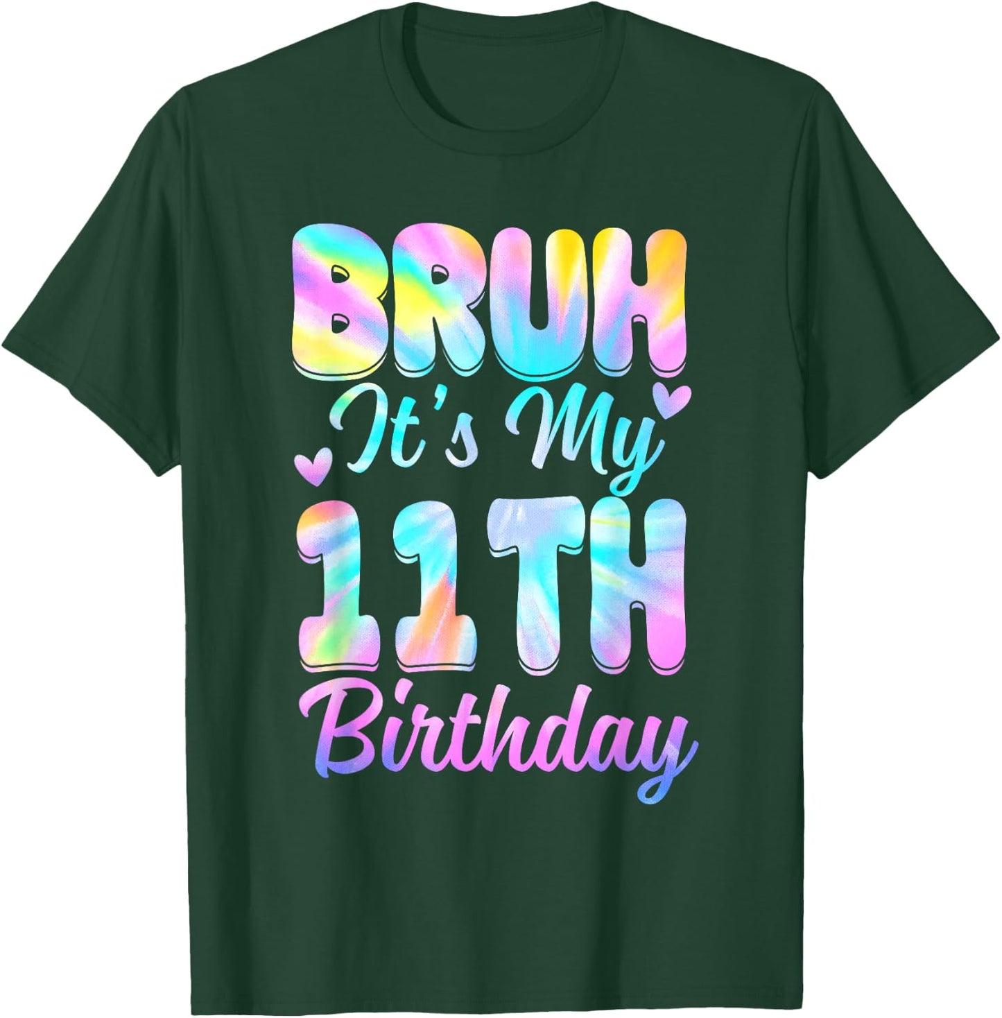 Bruh It's My 11th Birthday Tie Dye 11 Year Old Birthday T-Shirt - T-Shirt | Forest