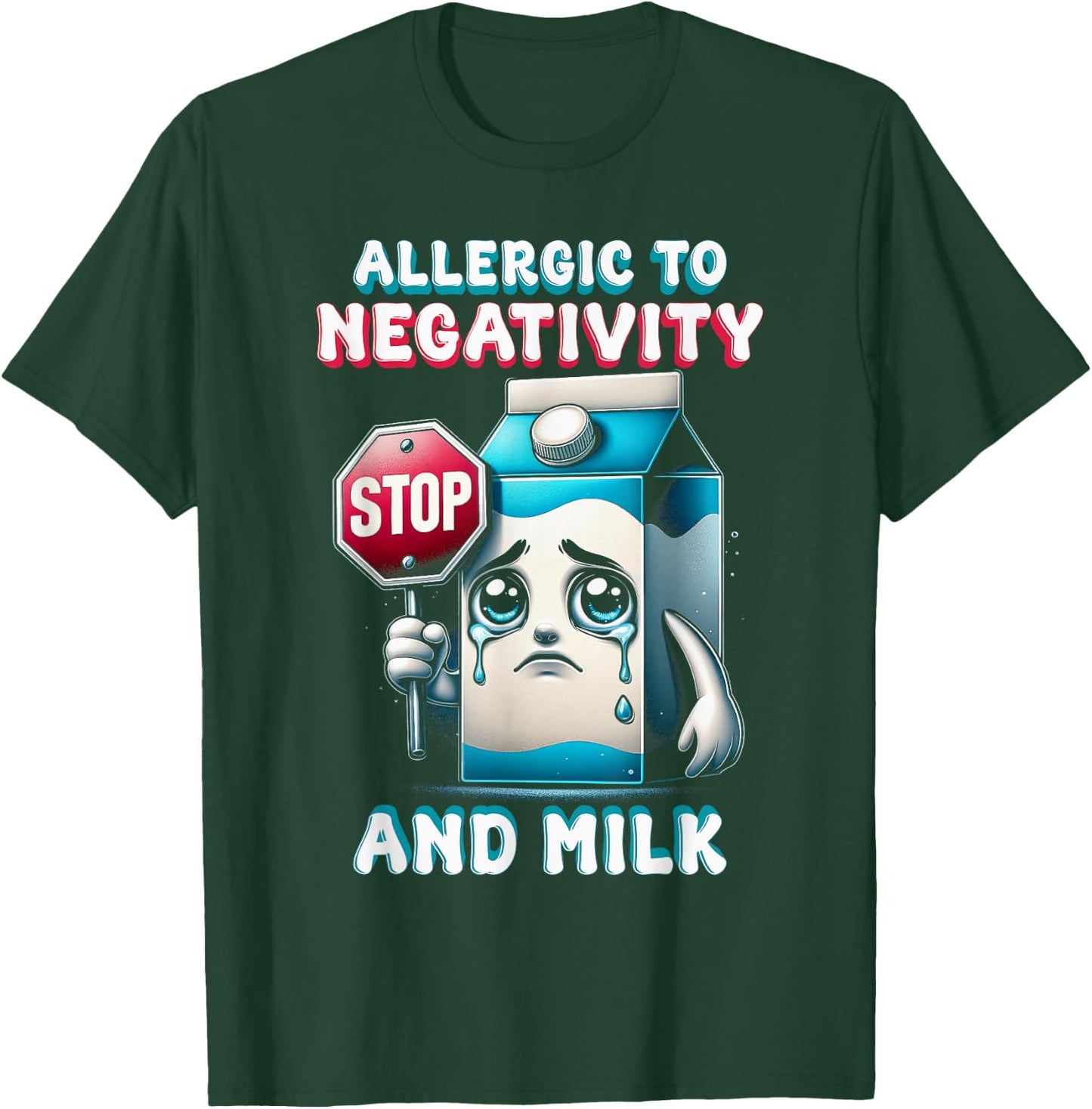 Milk Allergy Allergic To Negativity And Milk T-Shirt - T-Shirt | Forest