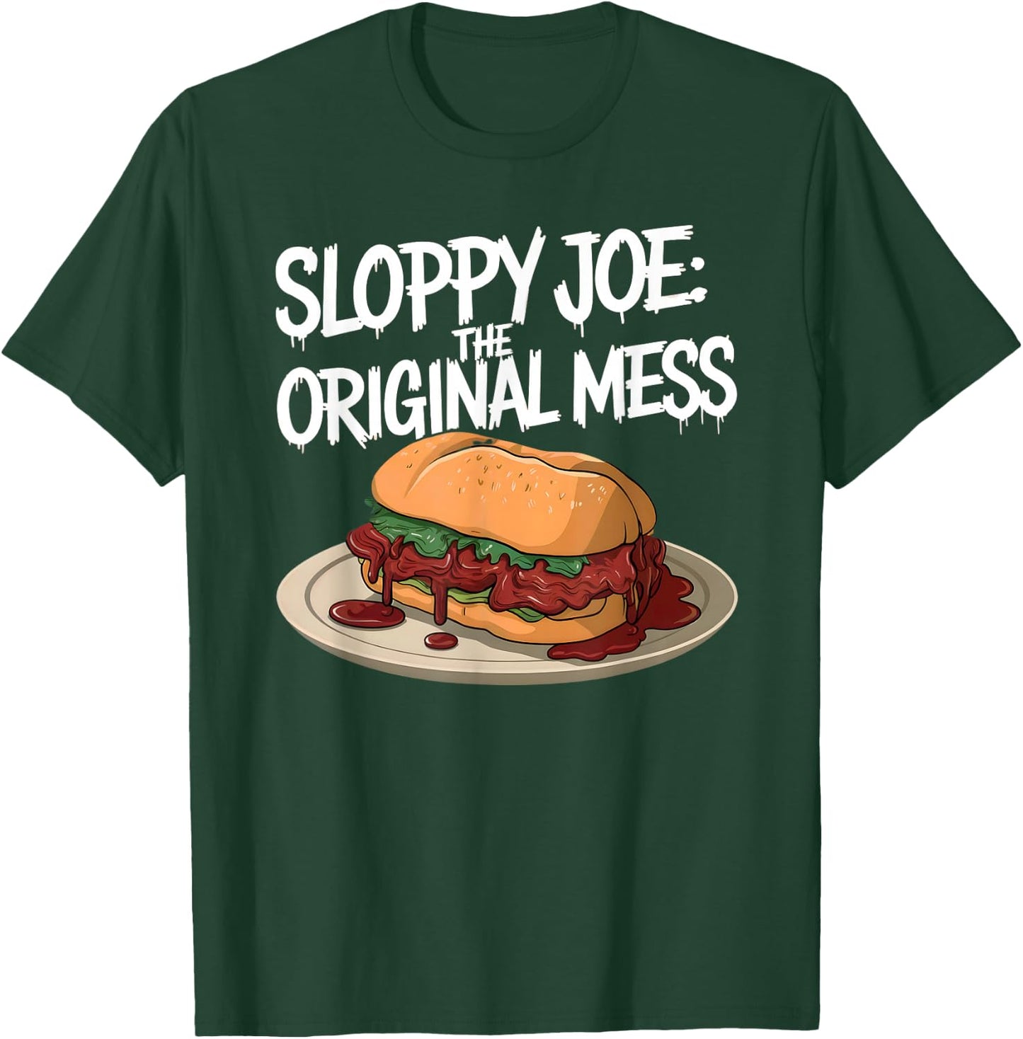Sloppy Joe - the original mess | Funny Food Lover T-Shirt - T-Shirt | Forest