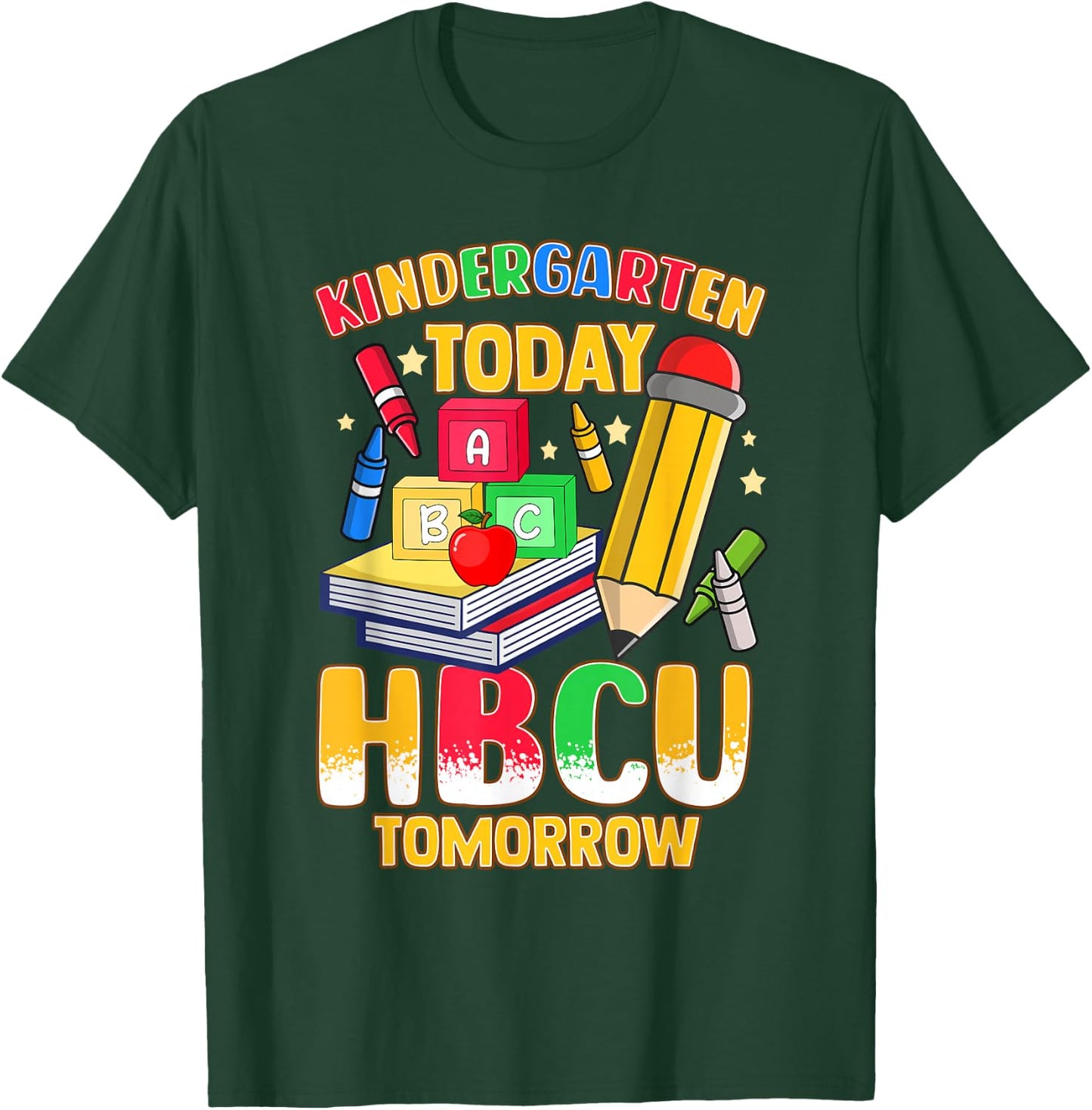 Kindergarten Today HBCU Tomorrow African American T-Shirt - T-Shirt | Forest