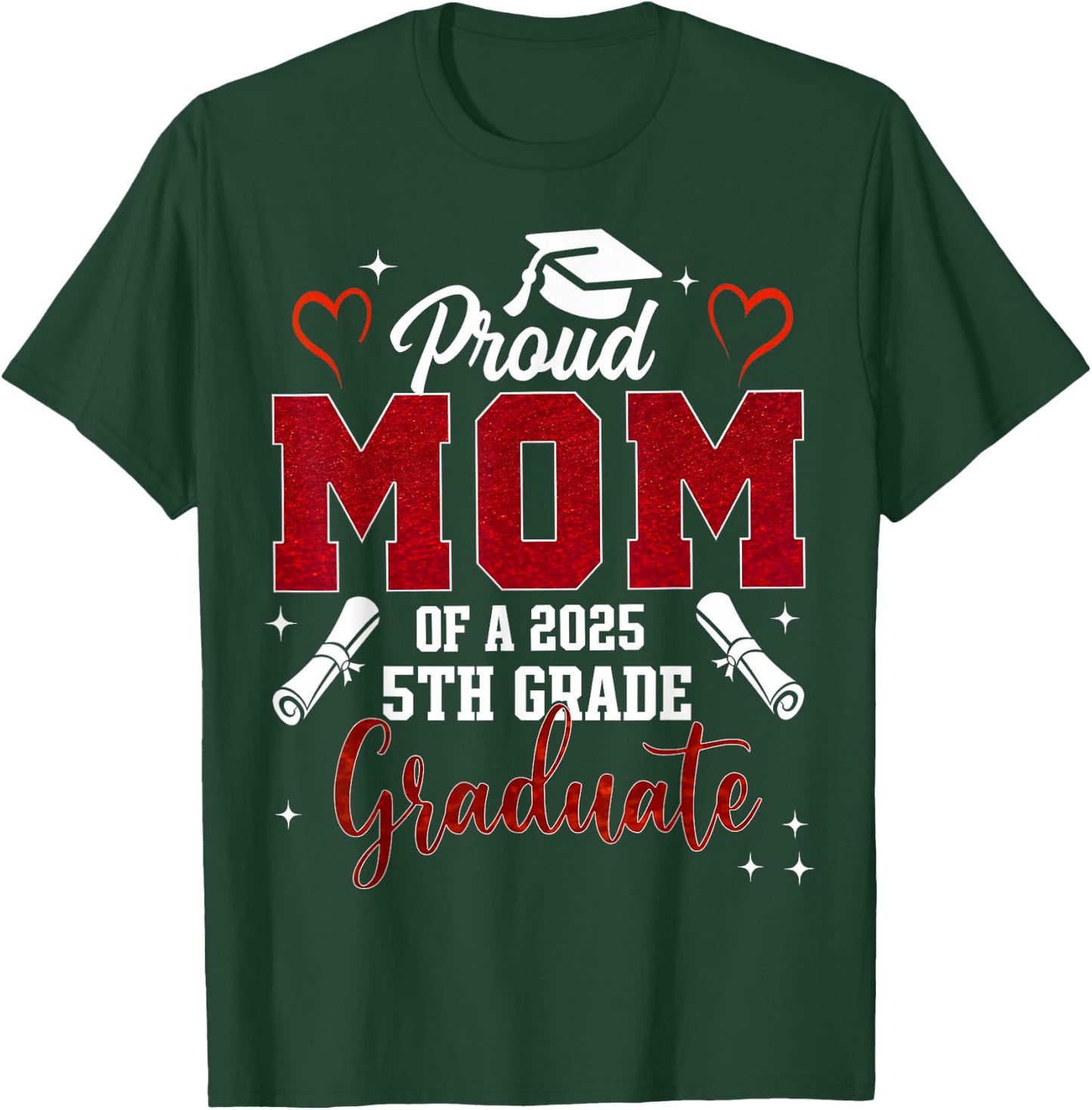 Proud Mom Of A 2025 5th Grade Graduate Graduation 2025 T-Shirt - T-Shirt | Forest